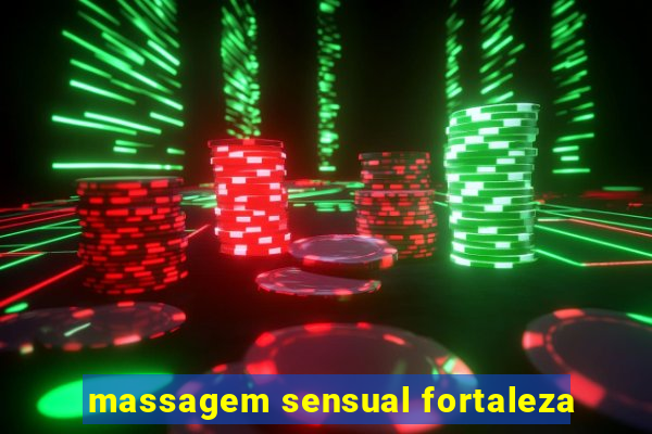 massagem sensual fortaleza